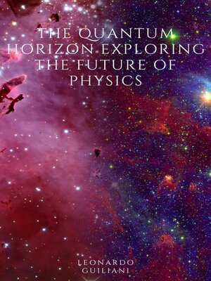 cover image of The Quantum Horizon  Exploring the Future of Physics